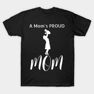 A Mom's Proud Mom T-Shirt